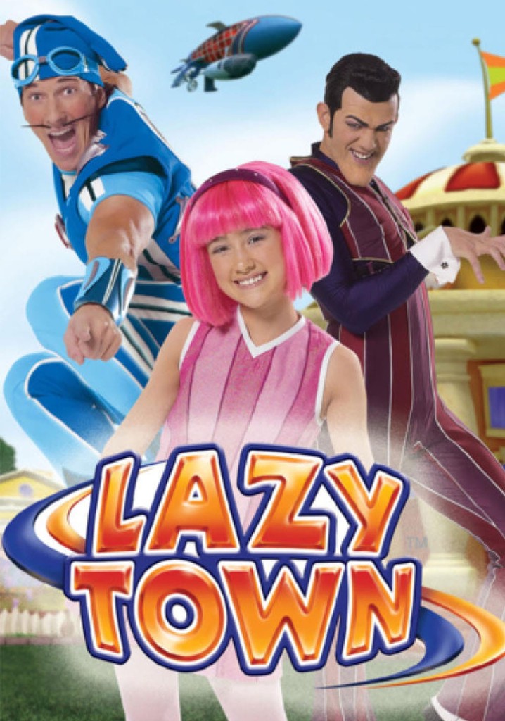 Lazytown Watch Tv Show Streaming Online 